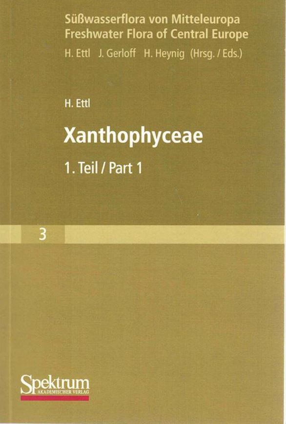Band 03: Ettl, Hanus: Xanthophyceae,1. 1978. (Reprint 2009). 636 figs. 530 p. 8vo. Paper bd.