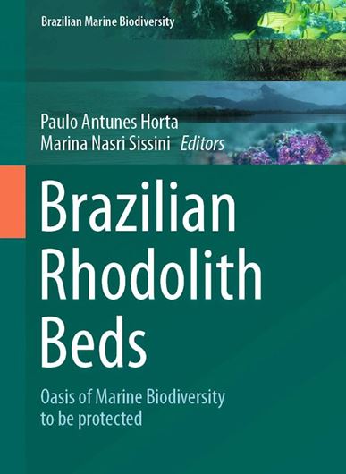 Brazlian Rodolith Beds: asis of Marine Biodiversity to be protected. 2024. (Brazlian Marine Biodiversity,3). 52 (46 col.) figs. XIII, 212 p. gr8vo. Hardcover.