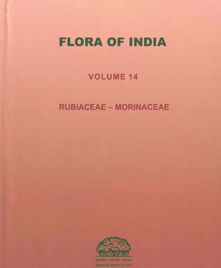 Volume 14: Jajanthi,J., M.Gangopadhyay and J. S. Jalal (eds.) Rubiaceae-Morinaceae. 2025, 63 figs. 64 col. pls. LXIV,607 p. gr8vo. Hardcover.
