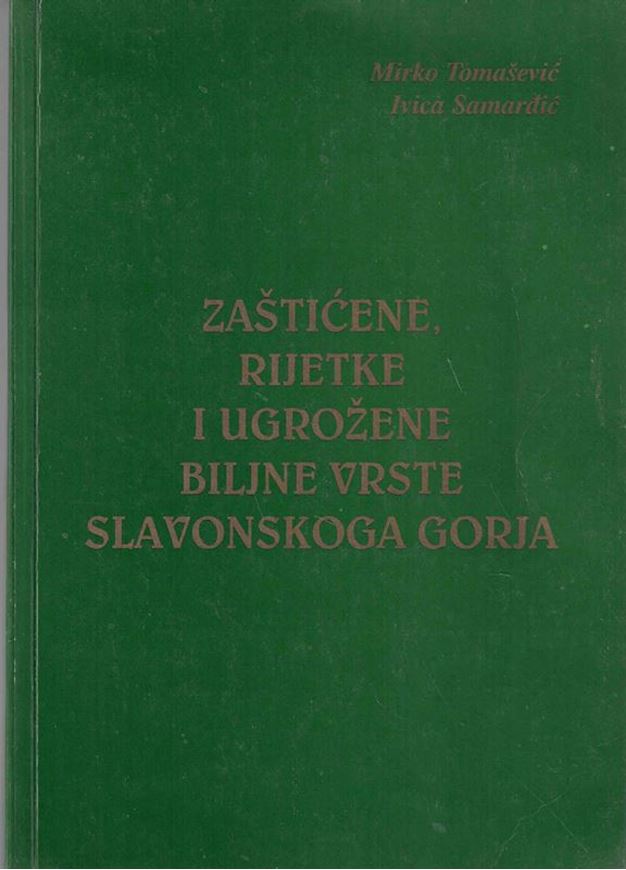 Zasticene, rijetke i ugrozene biljne slovenskogo gorja (Protected, rare and endangered plant species of the Slavonian mountains). 2000. illus. (col.).126 p. Paper bd. -In Croatian, with Latin nomenclature.