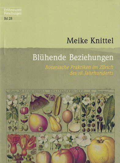 Blühende Beziehungen. Botanische Praktiken im Zürich des 18. Jahrhunderts.  2024. (Frühneuzeit-Forschungen, 28). 32 überw. farb. Abb. 255 S. gr8vo. Hardcover mit Schutzumschlag.