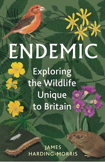 Endemic. Exploring the Wildlife Unique to Britain. 2025. illus. (b/w). 336 p. Hardcover.