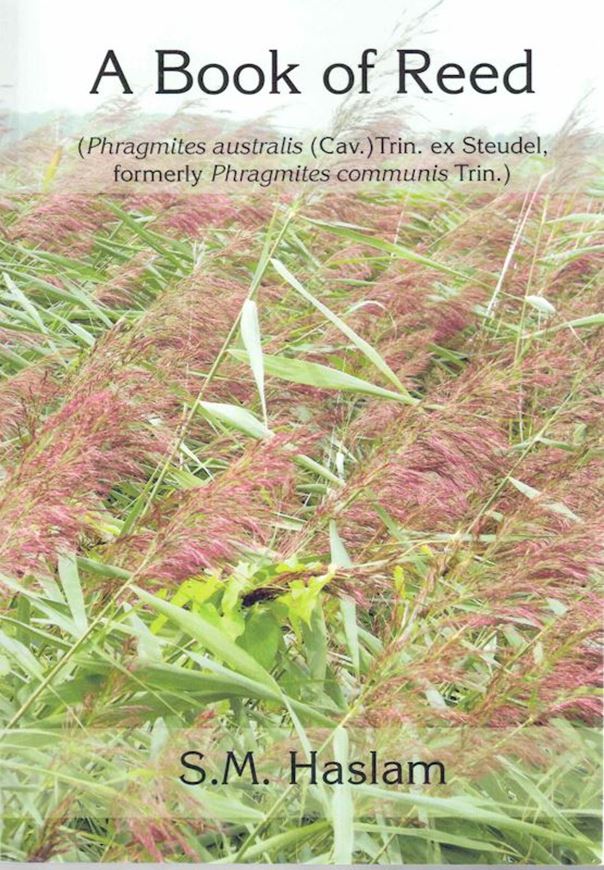 A Book of Reed (Phragmites australis (Vav.) Trin. ex Steudel, Phtagmites communis Trin.). 2021. ills. (col.). 250 p. gr8vo.Pasper bd.