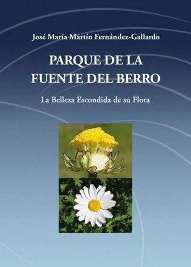Parque de la Fuenta del Berro. La belleza escondida de su flora. 2025. 441 col. photogr. 564 p. gr8vo. - In Castellano, with Latin nomenclature.