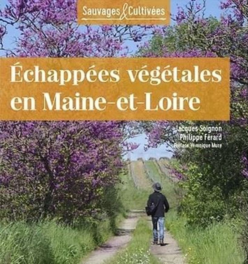 Echappées végétales en Maine et Loire. 2025. (Sauvages & cultivées).. illus. 256 p. Paper bd.