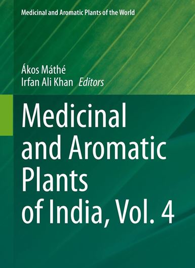 Medicinal and Aromatic Plants of India, Volume 4. 2026. ( Medicinal and Aromatic Plants of the World, 12). 70 (58 col.) figs. VI, 449 p. gr8vo. Hardcover.