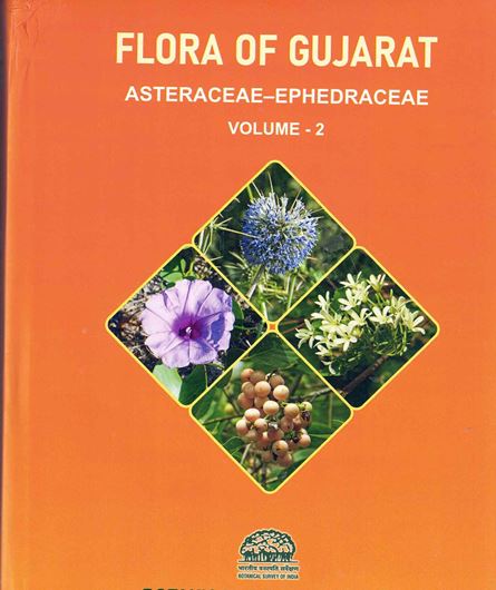 Flora of Gujarat. Volume 2: Asteraceae - Ephedraceae. 2025. 72 col. pls. LXXII, 558 p. gr8vo. Hardcover.