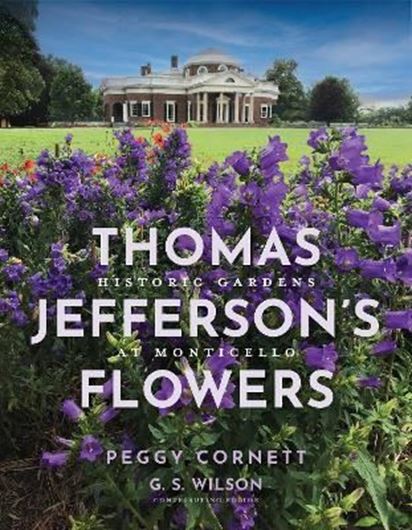 Thomas Jefferson's Flowers: Historic Gardens at Monticello. 2026. 141 (140 col.) figs. 256 p. Hardcover.
