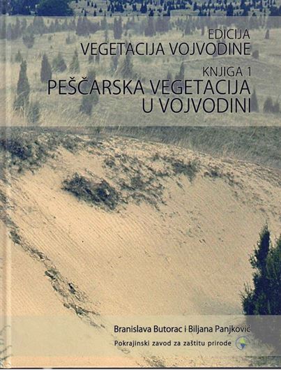 Vegetacija Vojvodine- Pescarska vegetacija u Vojvodini ( Vegetation of Vojvodina- Sandstone vegetation in Vjvodina). 2013. illus. (col.). 161 p.  gr8vo. Hardcover.- In Croatian, with English summary.