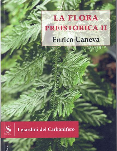La flora preistorica. II: I Giardini del Carbonifero. 2025. illus. 215 p. gr8vo. Paper bd. - In Italian.