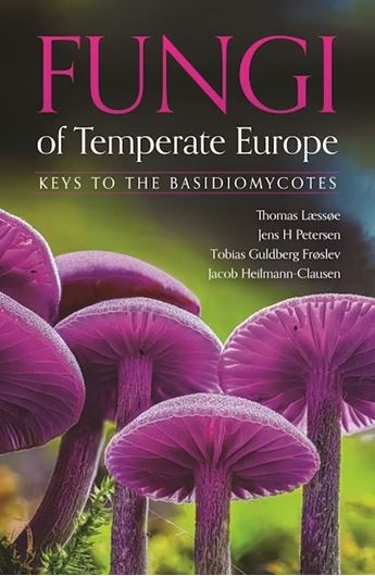 Fungi of Temperate Europe: Keys to the Basidiomycota. 2026. ca 8000 col. figs. 800 p. gr8vo. Hardcover.