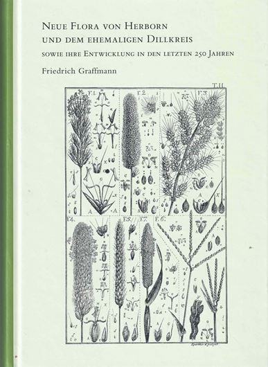 Neue Flora von Herborn und dem ehemaligen Dillkreis, sowie ihre Entwicklung in den letzten 250 Jahren. 3te Auflage. 2025. 20 farbige Fig. 414 S. gr8vo. Hardcover.