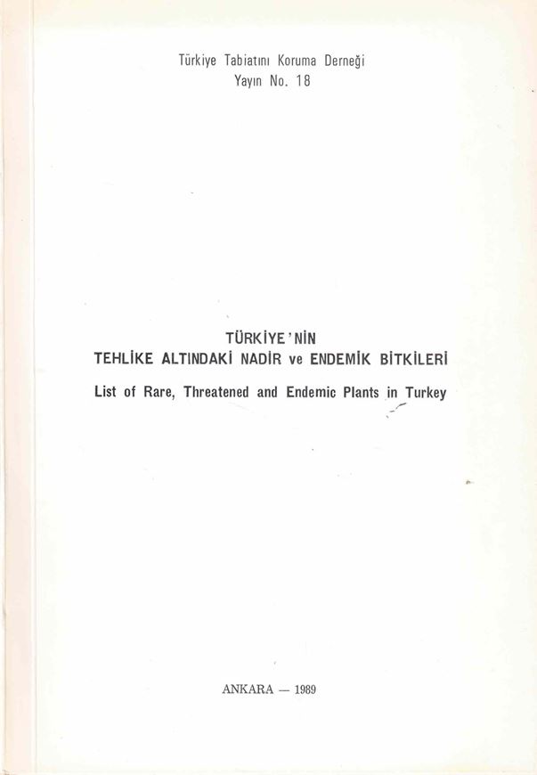 tehlike altindaki nadir ve endemik bitki türleri: IUCN Red Data book kategorilerine Hazirlamistir ( List of rare and threatened plants in Turkey. 1989. (Türkiye Tabiatini Koruma Dernegi,18). 227 p. gr8vo. Paper bd.- In Turkish, with English summary.