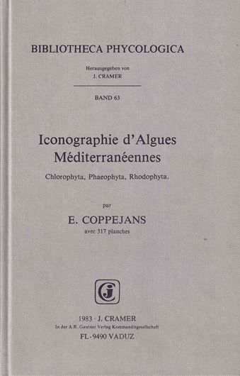 Iconographie d'Algues Mediterraneennes. Chlorophyta, Phaeophyta, Rhodophyta. 1983. (Bibl. Phycologica vol. 63). 317 pls. approx. 600 unnumbered p. gr8vo. Hardcover. (ISBN 978-3-7682-1357-8)