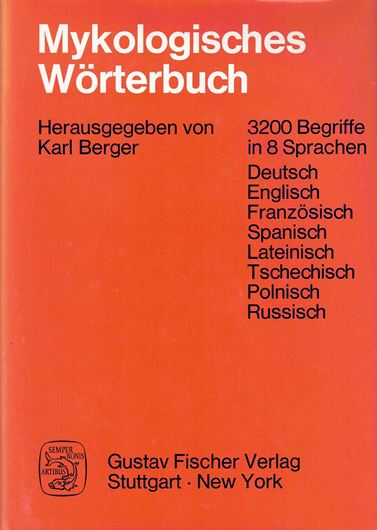 Mykologisches Wörterbuch. 3200 Begriffe in 8 Sprachen. Deutsch, Englisch, Französisch, Spanisch, Latein, Tschechisch, Polnisch, Russisch. 2te rev. Aufl. 1980. 13 Tafeln. 432 S. gr8vo. Leinen.