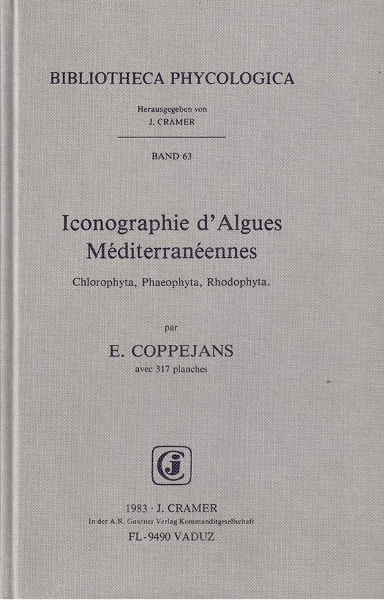 Iconographie d'Algues Mediterraneennes. Chlorophyta, Phaeophyta, Rhodophyta. 1983. (Bibl. Phycologica vol. 63). 317 pls. approx. 600 unnumbered p. gr8vo. Hardcover. (ISBN 978-3-7682-1357-8)