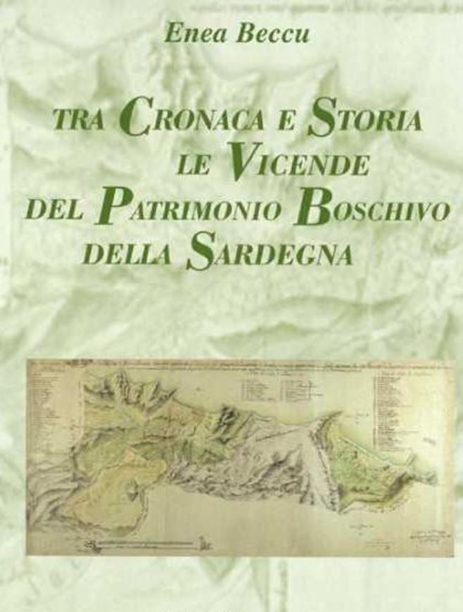 Tra cronaca e storia le vicende del patrimonio boschivo della Sardegna. 2000. ill. XI, 417 p. 4to.- In Italian.