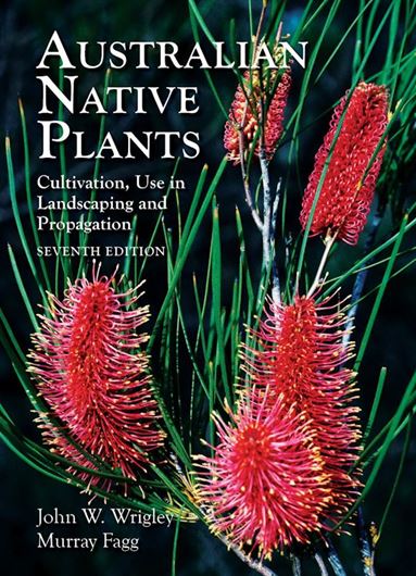 Australian Native Plants. Cultivation. Use in Landscaping and Propagation. 7th rev. ed. 2025. illus. 680 p. gr8vo. Hardcover.