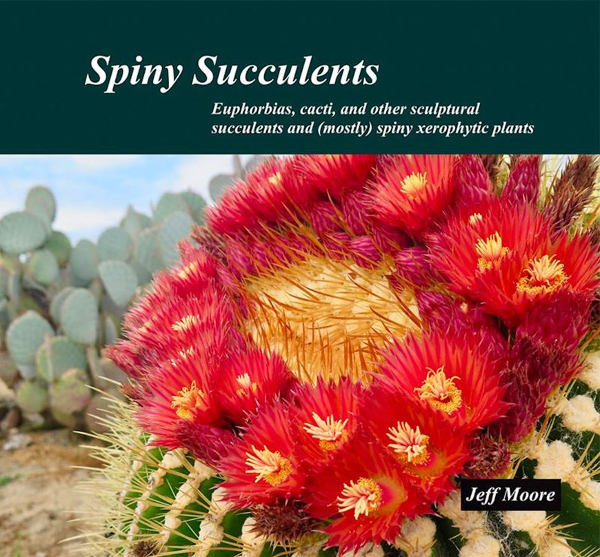 Spiny succulents. Euphorbias, cacti and other sculpturous succulents and (mostly) spiny xerophytic plants. Over 1800 col. photogr. 350 p. Paper bd.