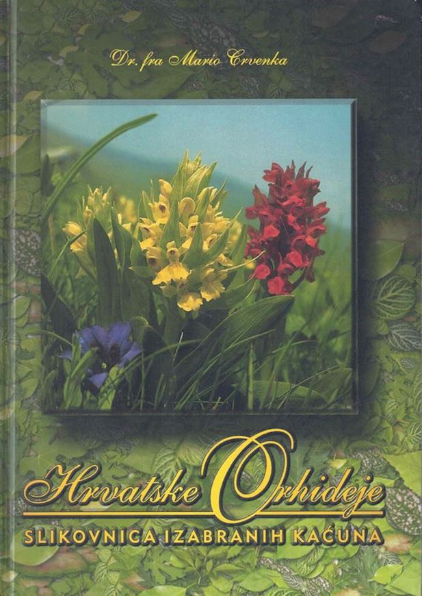 Hvratske Orhideje:  Slikovnica Izabranih Kacuna ( Croation Orchids: A Picture Book of Selected Orchids). 1999. illus. 157 p. Hardcover. - In Croatian.