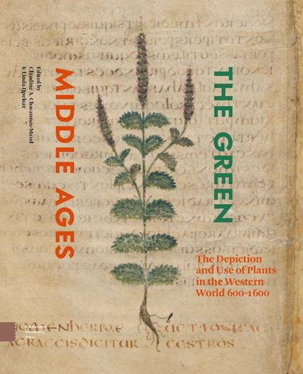 The Green Middle Ages. The Depiction and Use of Plants in the Western World 600 - 1600. Publ. 2023. 341 p. gr8vo. Hardcover.