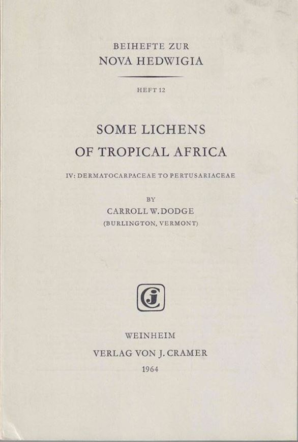 Some Lichens of Tropical Africa, 4: Dermatocarpaceae to Pertusariaceae. 1964. (Nova Hedwigia, Beih. 12). IV,282 p. gr8vo. Paper bd. (ISBN 978-3-7682-5412-0)