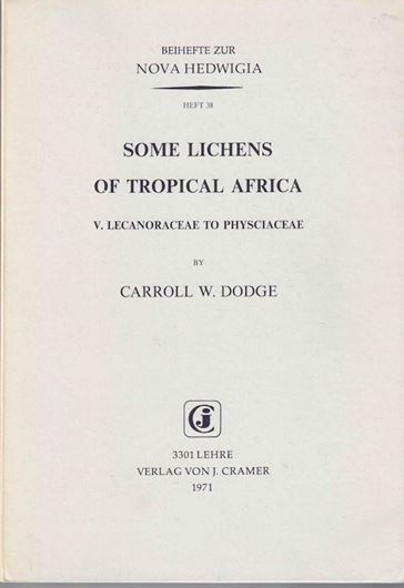 Some Lichens of Tropical Africa, 5: Lecanoraceae to Physciaceae. 1971. (Nova Hedwigia, Beih. 38). II,226 p. gr8vo. Paper bound. - Second hand copy.