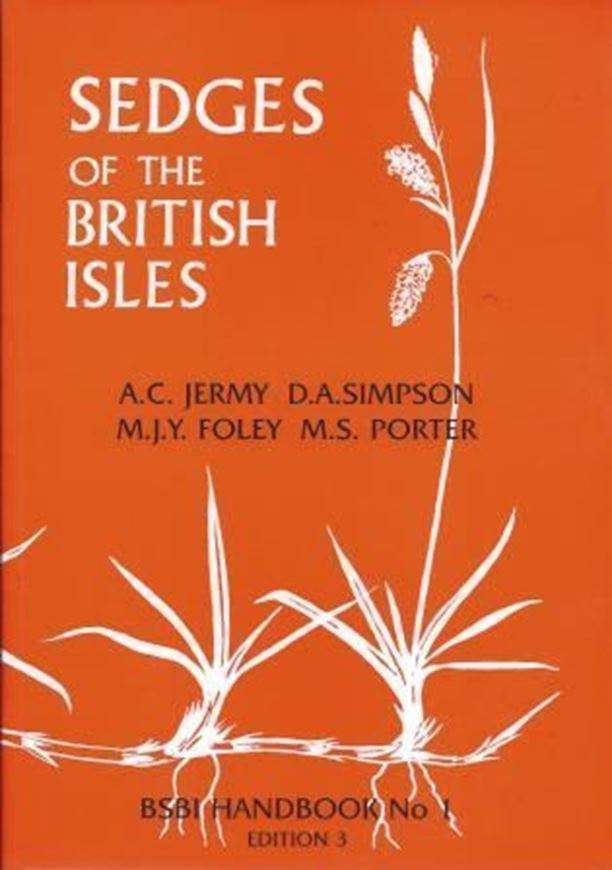 Sedges of the British Iles. 3rd rev. & augmented edition. 2007. (BSBI Handbook, No.1). illus. X, 554 p. Paper bd.