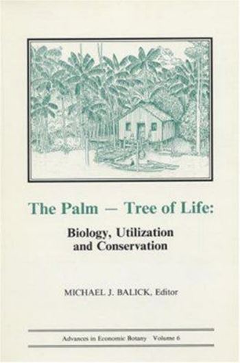 The Palm - Tree of Life. Biology, Utilization and Conservation. 1988. (Advances in Economic Botany, 6). figs. tabs. VIII,282 p. gr8vo. Paper bd.