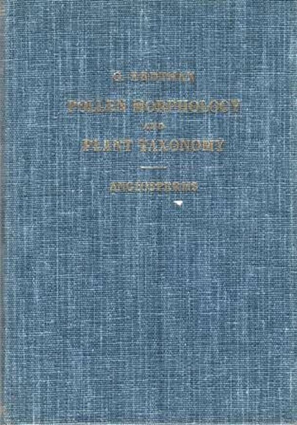 Pollen Morphology and Plant Taxonomy. Angiosperms (An Introduction to Palynology,1). 1952. illus. XIV, 539 p. gr8vo.Hardcover.