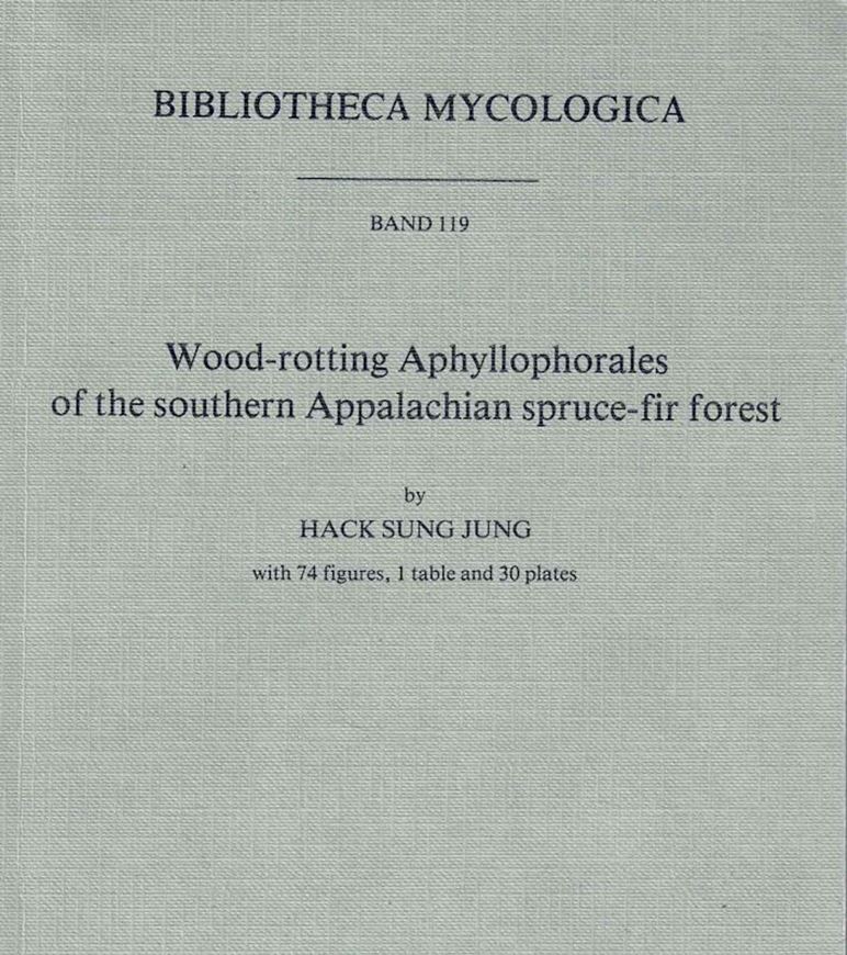 Wood-rotting Aphyllophorales of the southern Appala- chian spruce-fir forest. 1987. (Bibl.Mycologica, Bd. 119). 74 figs. 1 tab. 30 pls. 260 p. gr8vo. Paper bd.