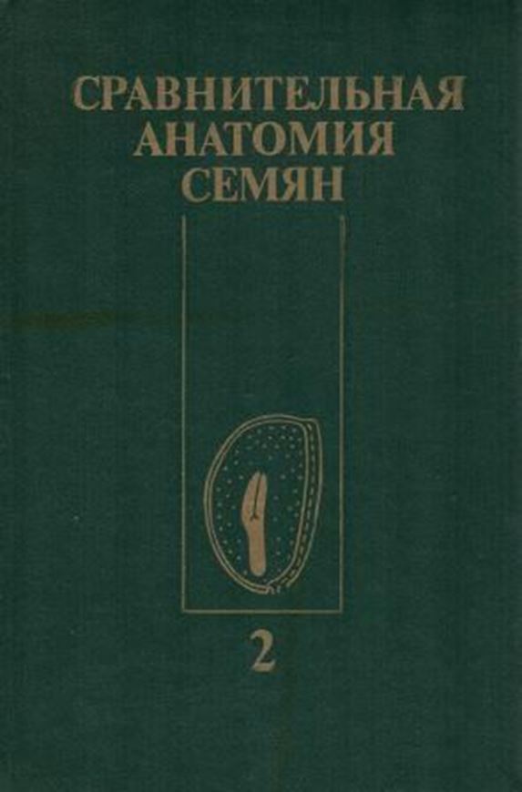  Anatomia Seminum Comparativa. Tomus 2: Dicotyledo- nes Magnoliidae, Ranunculidae. 1988. many line-drawings in the text. 14 pls. 256 p. gr8vo. Bound. - In Russian, with Latin species index. 