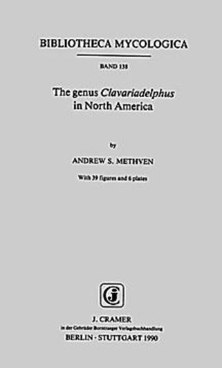 Volume 138: Methven, Andrew S.: The genus Clava- riadelphus in North America. 1990. 39 figs. 6 pls. 192 p. gr8vo. Paper bound.