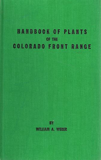 Handbook of Plants of the Colorado Front Range. Keys for the Identification of the Ferns, Conifers, and Flowering Plants of the Central Rocky Mountains from Pikes Peak to Rocky Mountain National Park and from the Plains to the Continental Divide. 2nd ed. 1961. 78 figs. (line drawings). XIII, 232 p. gr8vo. Cloth.