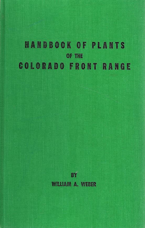 Handbook of Plants of the Colorado Front Range. Keys for the Identification of the Ferns, Conifers, and Flowering Plants of the Central Rocky Mountains from Pikes Peak to Rocky Mountain National Park and from the Plains to the Continental Divide. 2nd ed. 1961. 78 figs. (line drawings). XIII, 232 p. gr8vo. Cloth.