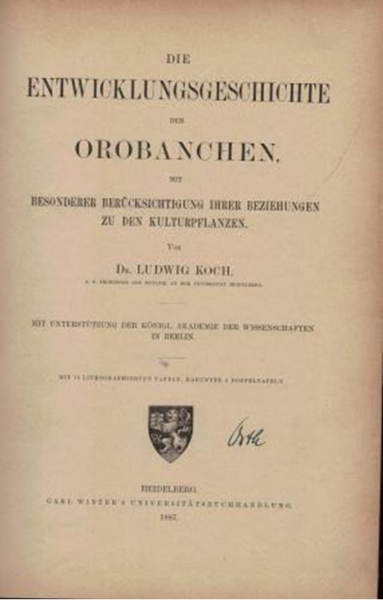 Die Entwicklungsgeschichte der Orobanchen, mit besonderer Beruecksichtigung ihrer Beziehungen zu den Kulturpflanzen. 1887. 6 Taf. V, 389 S. 4to. Halbleinen.