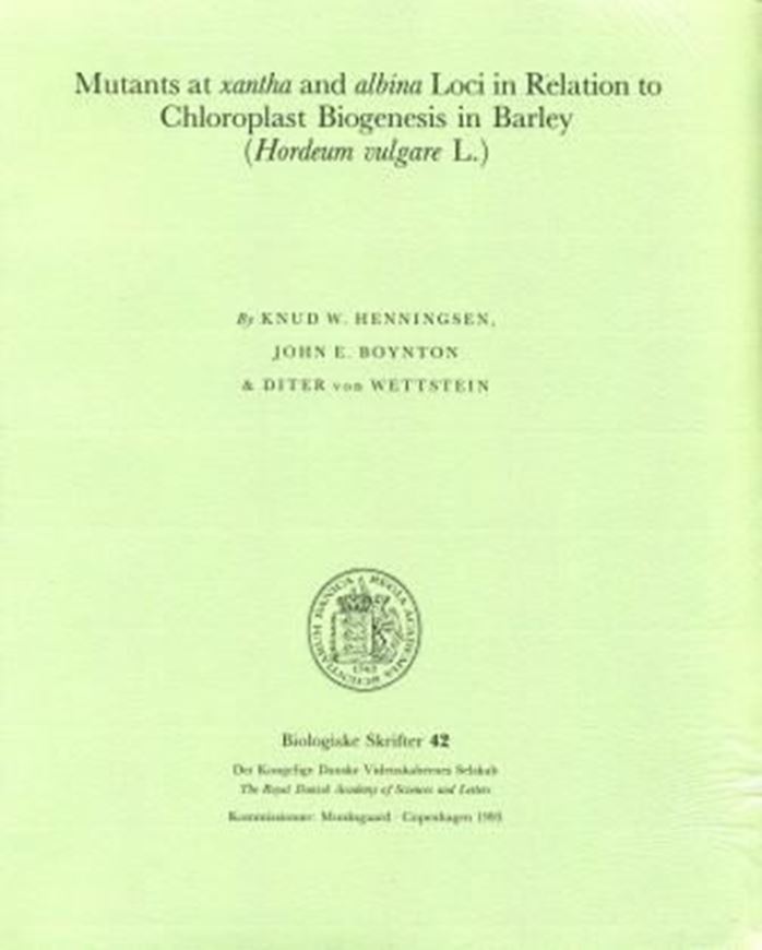 Mutants at Xantha and Albina Loci in Relation to Chloroplast Biogenesis in Barley (Hordeum vulgare L.) 1993. Biologiske Skrifter,42). 115 black&white pls. 20 tabs. figs. 349 p. Lex8vo. Paper bd.