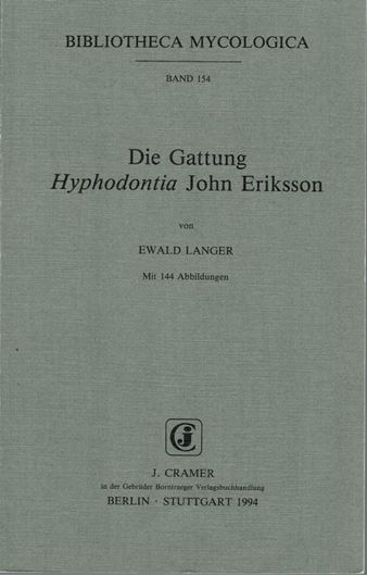 Volume 154: Langer,Ewald:Die Gattung Hyphodontia John Eriksson. 1994. 144 Abb. II,298 S. gr8vo. Broschiert.