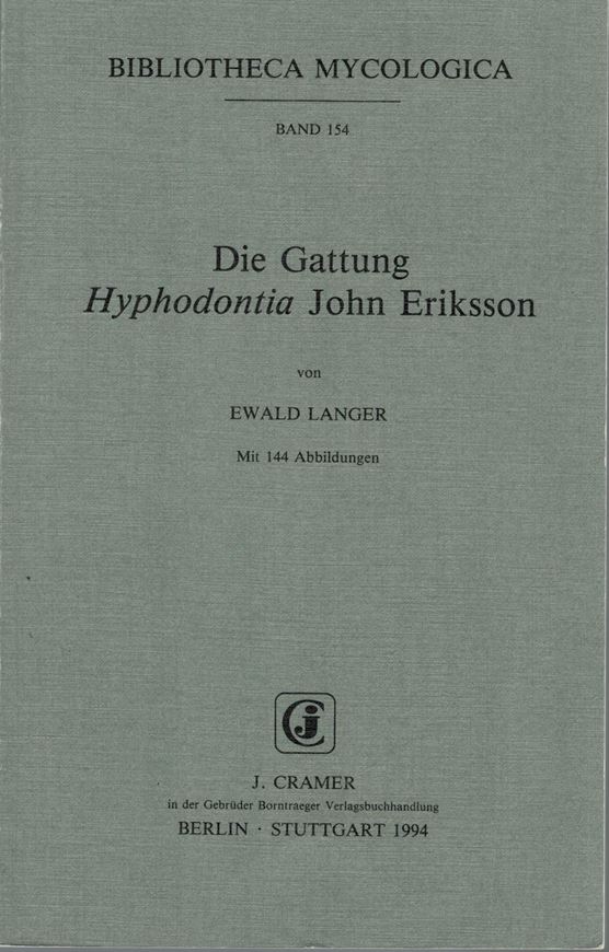 Volume 154: Langer,Ewald:Die Gattung Hyphodontia John Eriksson. 1994. 144 Abb. II,298 S. gr8vo. Broschiert.