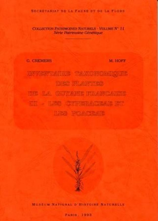 Inventaire Taxonomique des Plantes de la Guyane Francaise. Volume III:Les Cyperaceae et Les Poaceae by P. Goetghebeur et E. Judziewicz. 1993. (Collection Patrimoines Naturels,vol.11). line drawings. numerous distr. maps. 212 p. Lex8vo. Paper bd.