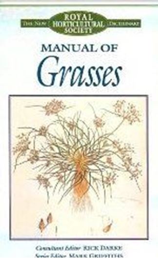 - The New Royal Horticultural Society Dictionary. Edited by Mark Griffiths: Manual of Grasses.1994.illustr. LVI,169 p.gr8vo.Hard cover.