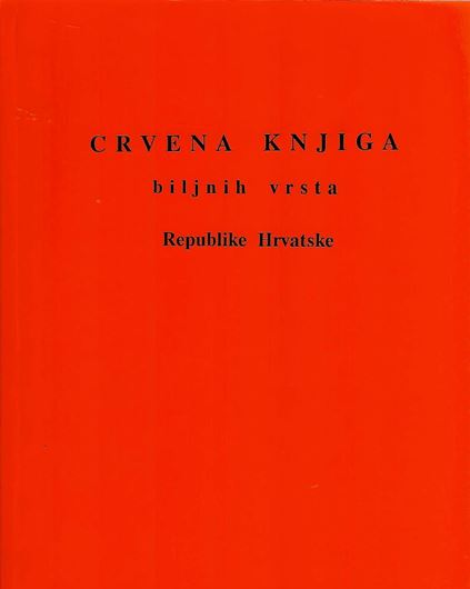 Crvena Knjiga biljnih vrsta Republike Hvratske.(Red Data Book of Croatia). 1994. approx. 250 distrib. maps. 522 p. gr8vo. Paper bd.- In Croatian.