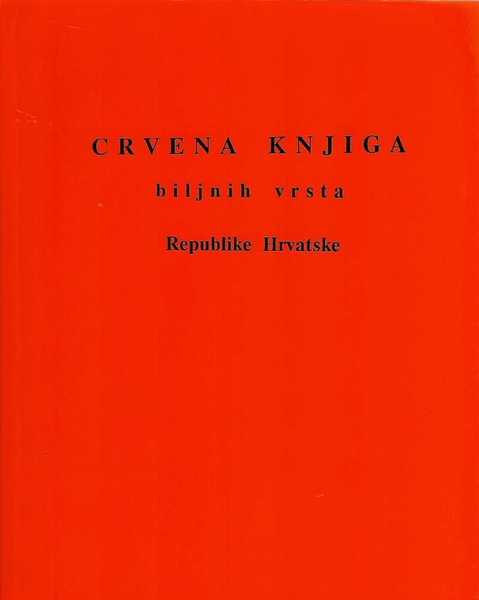 Crvena Knjiga biljnih vrsta Republike Hvratske.(Red Data Book of Croatia). 1994. approx. 250 distrib. maps. 522 p. gr8vo. Paper bd.- In Croatian.