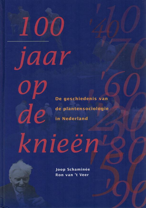 100 jaar op de knieen. De geschiedenis van de plantensociologie in Nederland. 2000. 128 figs. 238 p.