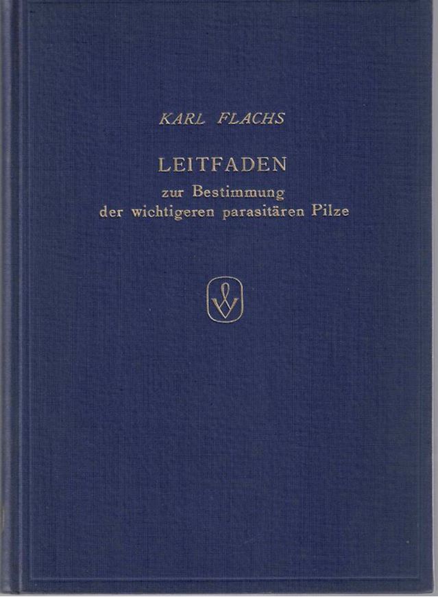 Leitfaden zur Bestimmung der wichtigeren parasitären Pilze an landwirtschaftlichen und gärtnerischen Kulturgewächsen sowie im Obstbau. 1953. 158 Fig. 179 S. gr8vo. Leinen.
