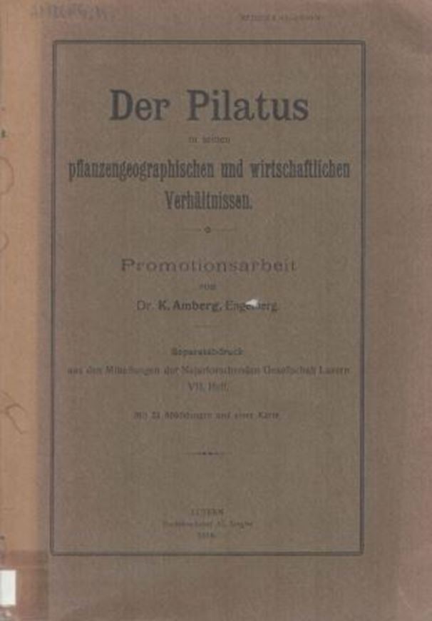 Der Pilatus in seinen pflanzengeographischen und wirtschaftlichen Verhältnissen. 1916. Dissertation. (Separatabdruck aus den Mitteilungen der Naturforschenden Gesellschaft Luzern, VII. Heft). 1 Faltkarte. 23 Abb. 268 S. gr8vo. Broschiert.