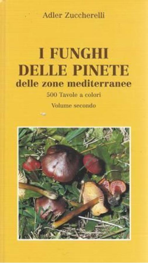 I funghi delle pinete delle zone mediterranee. Volume 2. 2006. 500 col. photogr. 397 p. Hardcover.