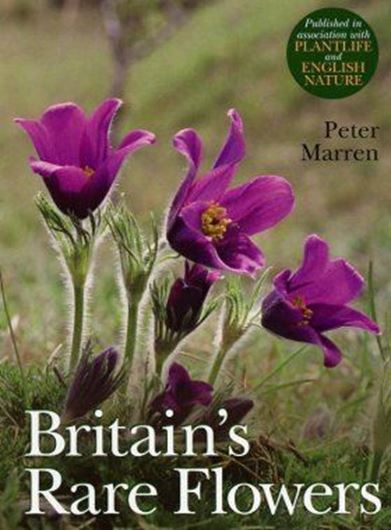 Britain's Rare Flowers. 2005. 6 col. pls. 138 col. photographs. XVI, 337 p. gr8vo. Paper bd.