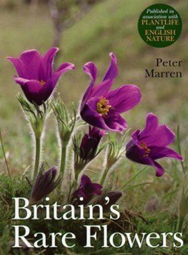 Britain's Rare Flowers. 2005. 6 col. pls. 138 col. photographs. XVI, 337 p. gr8vo. Paper bd.