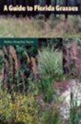 A guide to Florida grasses. 2009. Many col. photogr. XXI, 361 p. gr8vo. Paper bd.